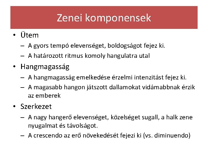 Zenei komponensek • Ütem – A gyors tempó elevenséget, boldogságot fejez ki. – A