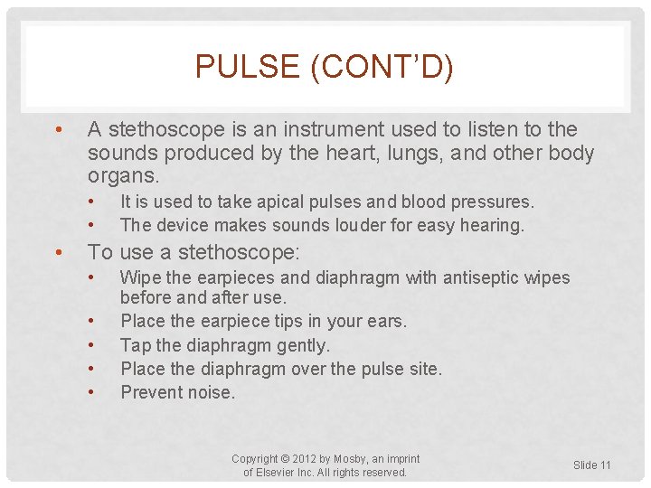 PULSE (CONT’D) • A stethoscope is an instrument used to listen to the sounds