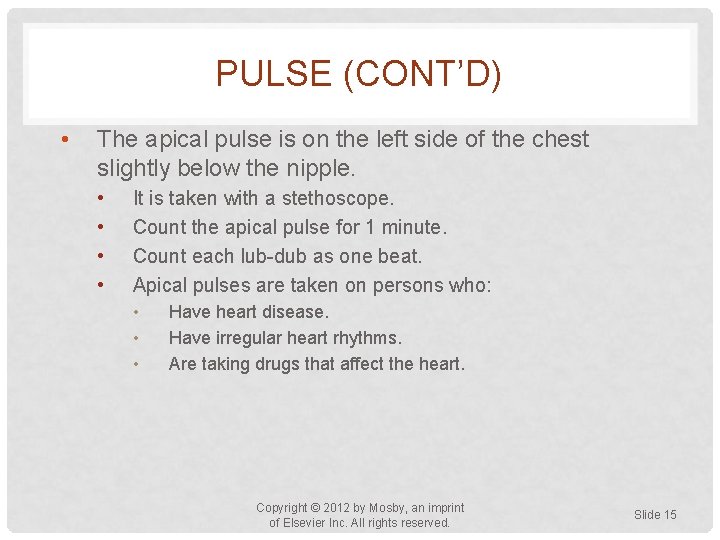 PULSE (CONT’D) • The apical pulse is on the left side of the chest