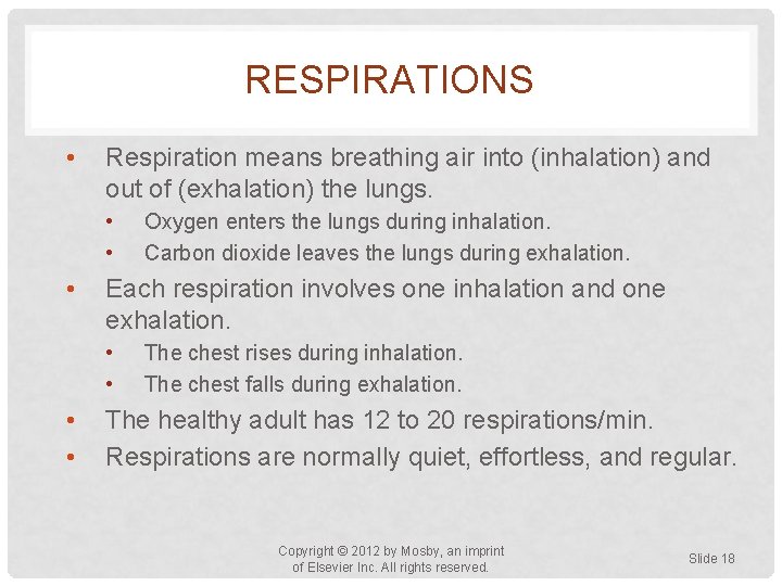 RESPIRATIONS • Respiration means breathing air into (inhalation) and out of (exhalation) the lungs.