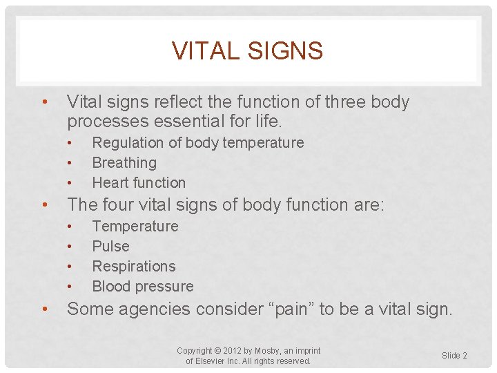 VITAL SIGNS • Vital signs reflect the function of three body processes essential for