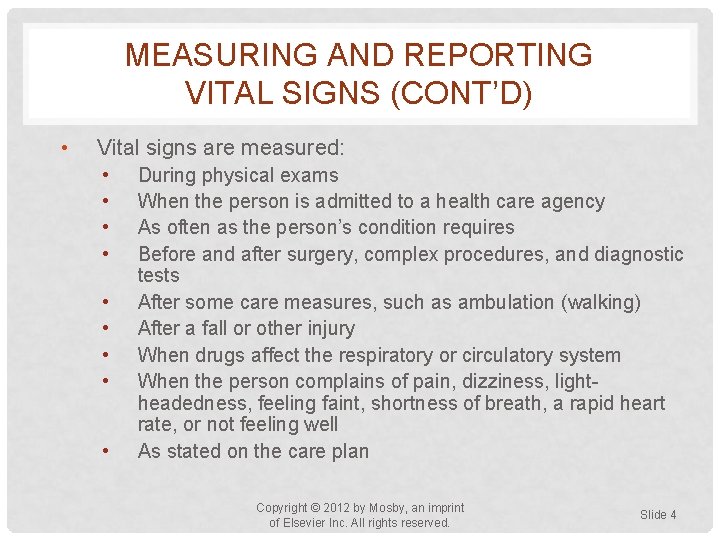 MEASURING AND REPORTING VITAL SIGNS (CONT’D) • Vital signs are measured: • • •