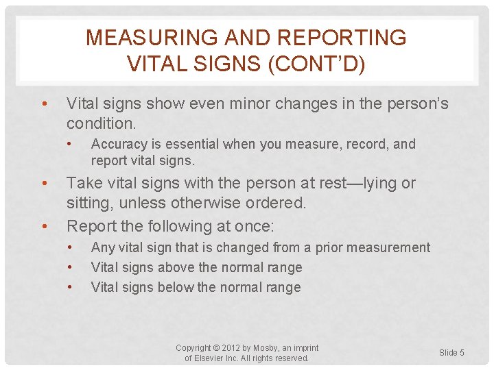 MEASURING AND REPORTING VITAL SIGNS (CONT’D) • Vital signs show even minor changes in