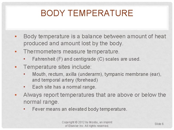 BODY TEMPERATURE • • Body temperature is a balance between amount of heat produced