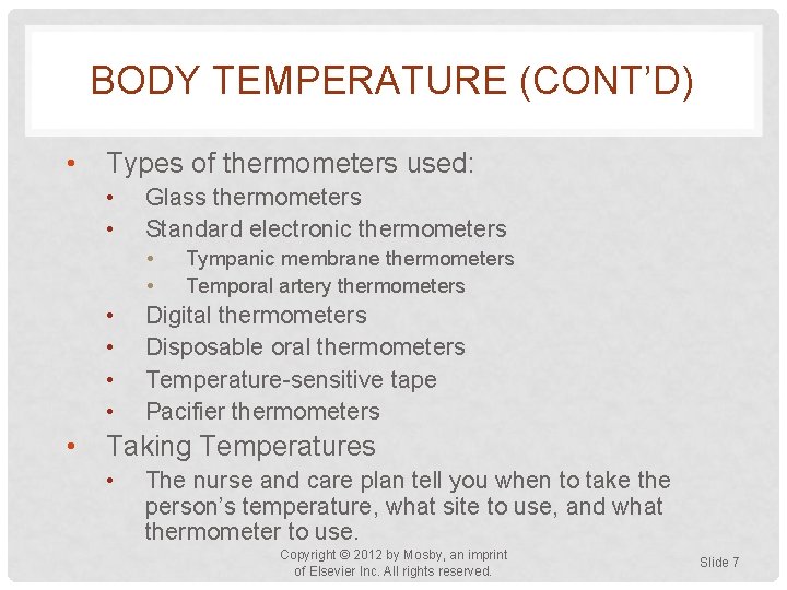 BODY TEMPERATURE (CONT’D) • Types of thermometers used: • • Glass thermometers Standard electronic