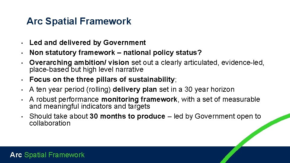 Arc Spatial Framework • • Led and delivered by Government Non statutory framework –