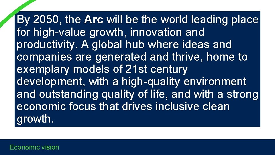 By 2050, the Arc will be the world leading place for high-value growth, innovation