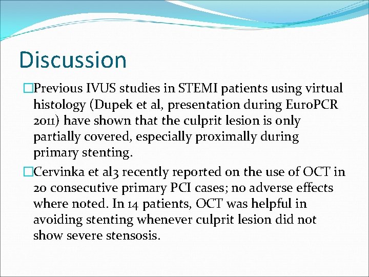 Discussion �Previous IVUS studies in STEMI patients using virtual histology (Dupek et al, presentation