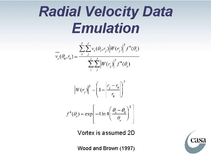 Radial Velocity Data Emulation Vortex is assumed 2 D Wood and Brown (1997) 