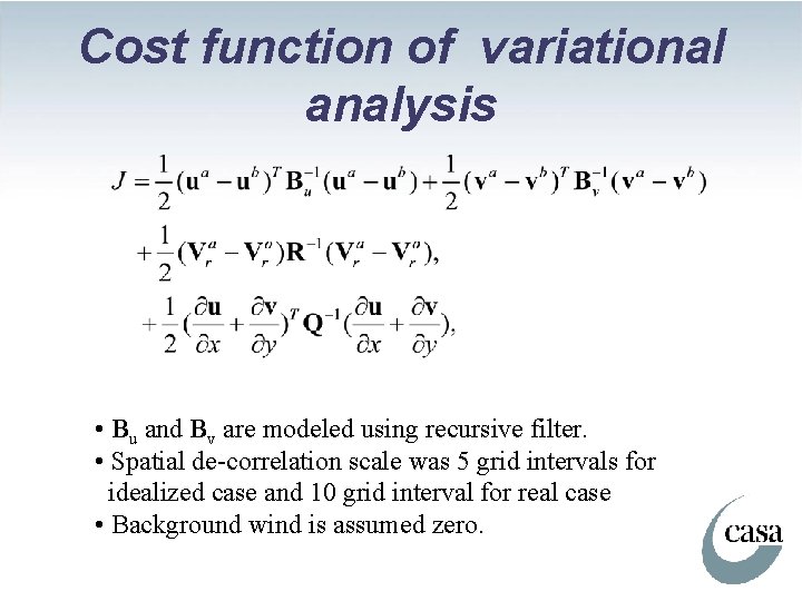 Cost function of variational analysis • Bu and Bv are modeled using recursive filter.