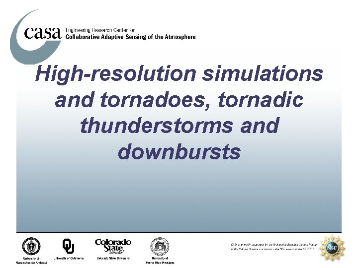 High-resolution simulations and tornadoes, tornadic thunderstorms and downbursts 