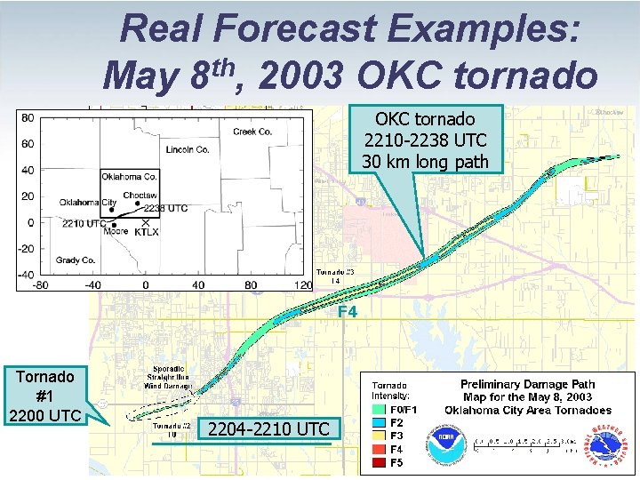 Real Forecast Examples: May 8 th, 2003 OKC tornado 2210 -2238 UTC 30 km