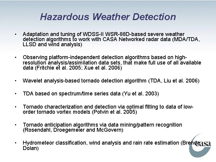 Hazardous Weather Detection • Adaptation and tuning of WDSS-II WSR-88 D-based severe weather detection