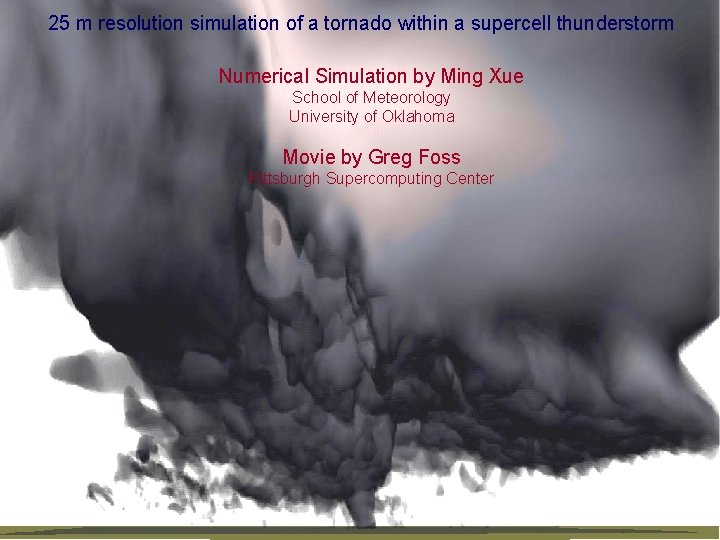 25 m resolution simulation of a tornado within a supercell thunderstorm Numerical Simulation by