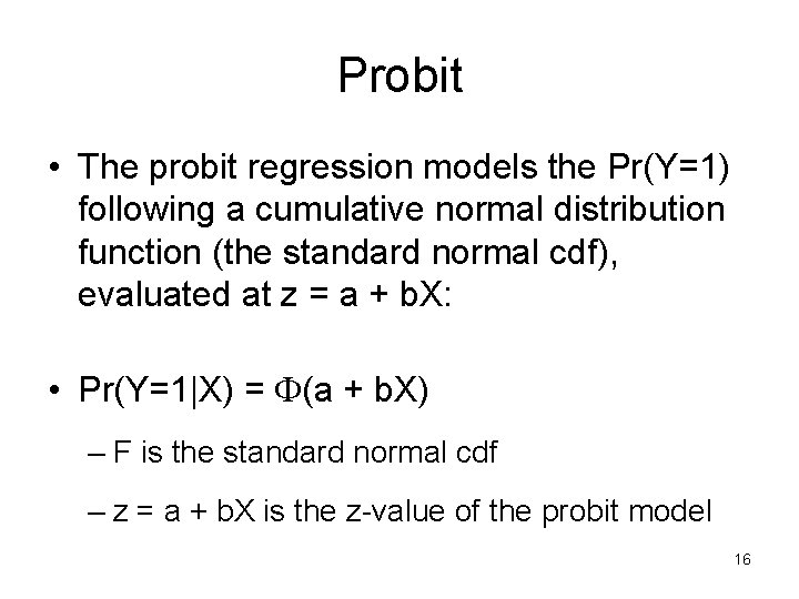 Probit • The probit regression models the Pr(Y=1) following a cumulative normal distribution function