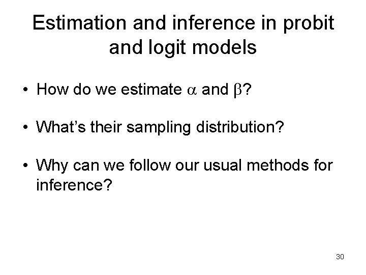 Estimation and inference in probit and logit models • How do we estimate a