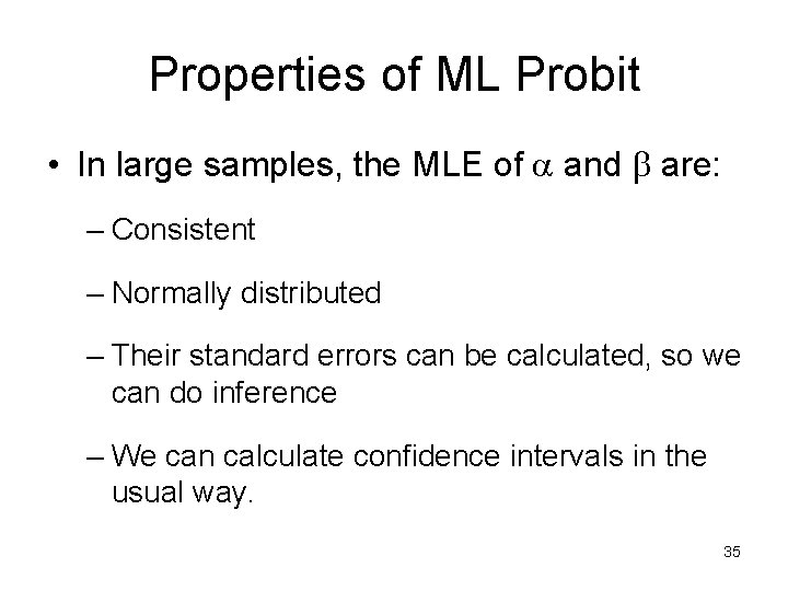 Properties of ML Probit • In large samples, the MLE of a and b