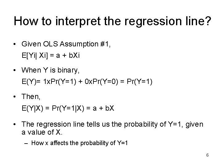 How to interpret the regression line? • Given OLS Assumption #1, E[Yi| Xi] =