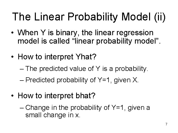 The Linear Probability Model (ii) • When Y is binary, the linear regression model