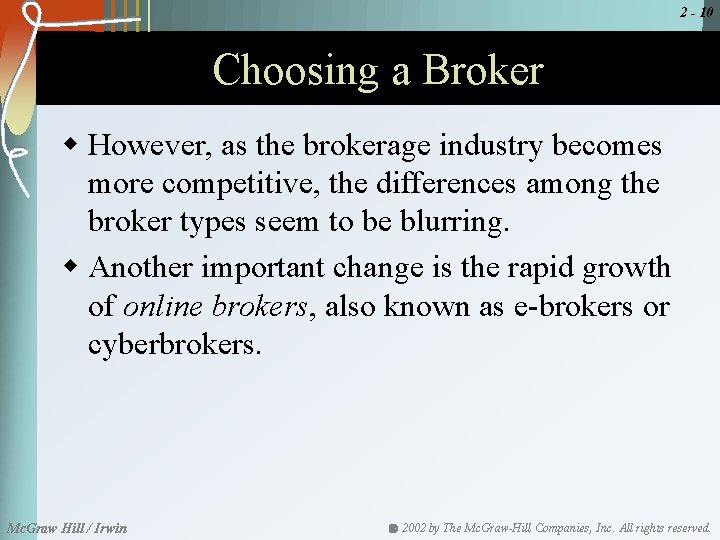 2 - 10 Choosing a Broker w However, as the brokerage industry becomes more