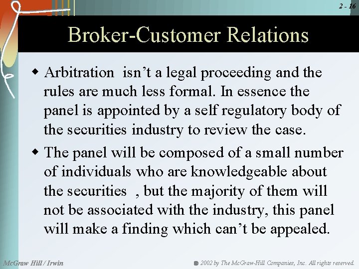 2 - 16 Broker-Customer Relations w Arbitration isn’t a legal proceeding and the rules