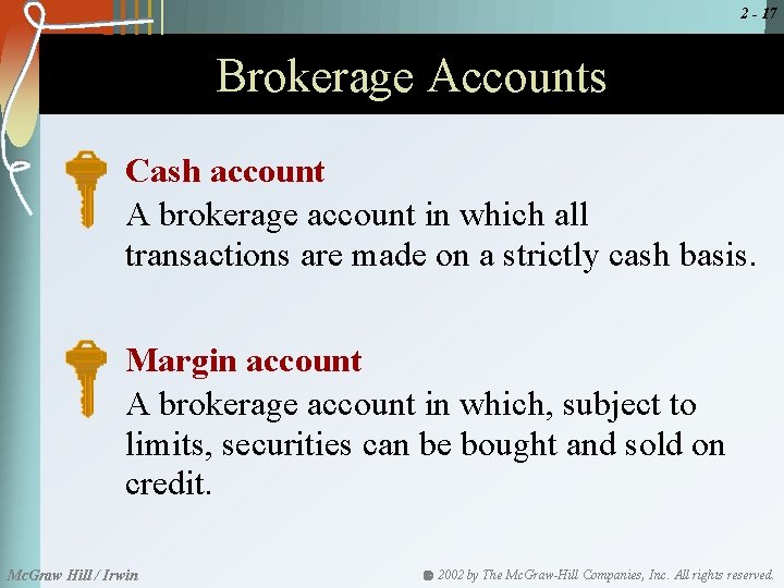2 - 17 Brokerage Accounts Cash account A brokerage account in which all transactions