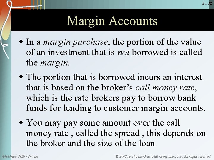 2 - 18 Margin Accounts w In a margin purchase, the portion of the