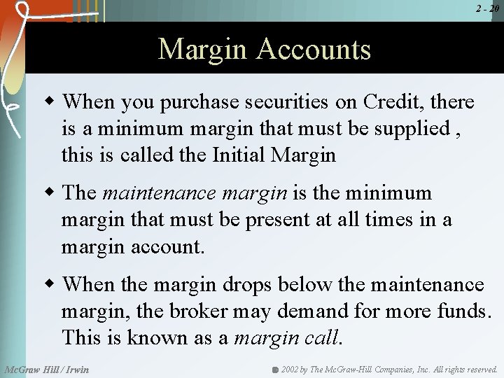 2 - 20 Margin Accounts w When you purchase securities on Credit, there is