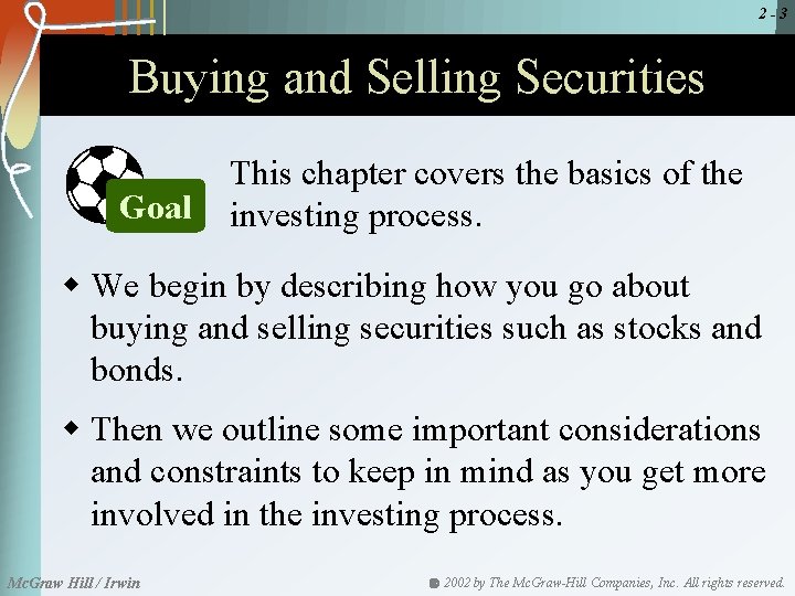2 -3 Buying and Selling Securities Goal This chapter covers the basics of the