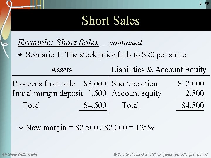 2 - 39 Short Sales Example: Short Sales …continued w Scenario 1: The stock