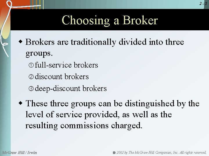2 -5 Choosing a Broker w Brokers are traditionally divided into three groups. full-service