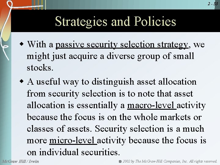 2 - 53 Strategies and Policies w With a passive security selection strategy, we