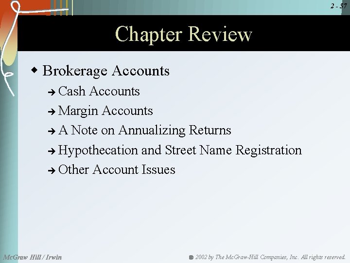 2 - 57 Chapter Review w Brokerage Accounts Cash Accounts è Margin Accounts è