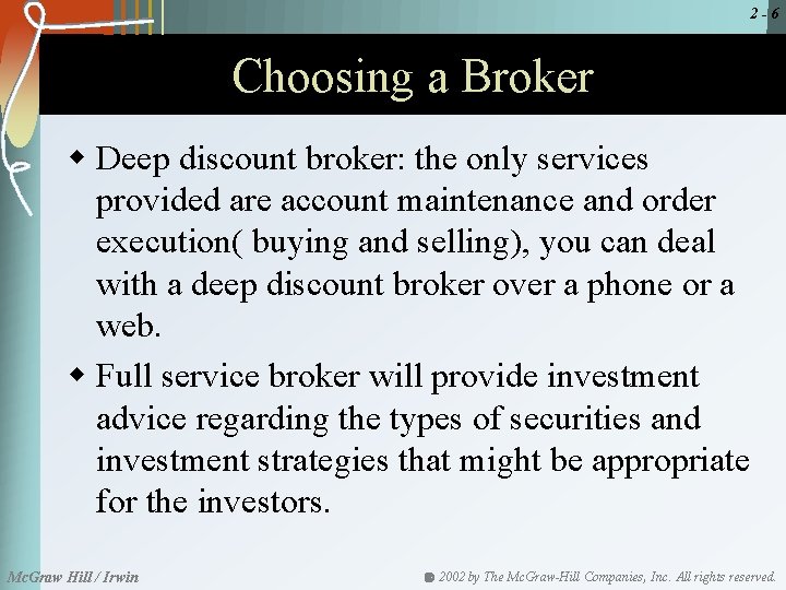 2 -6 Choosing a Broker w Deep discount broker: the only services provided are