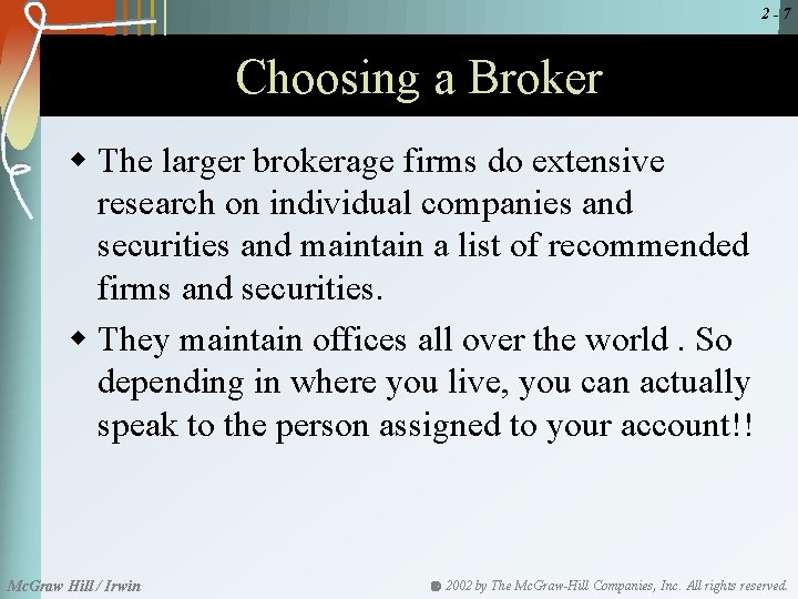 2 -7 Choosing a Broker w The larger brokerage firms do extensive research on
