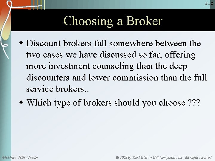 2 -8 Choosing a Broker w Discount brokers fall somewhere between the two cases