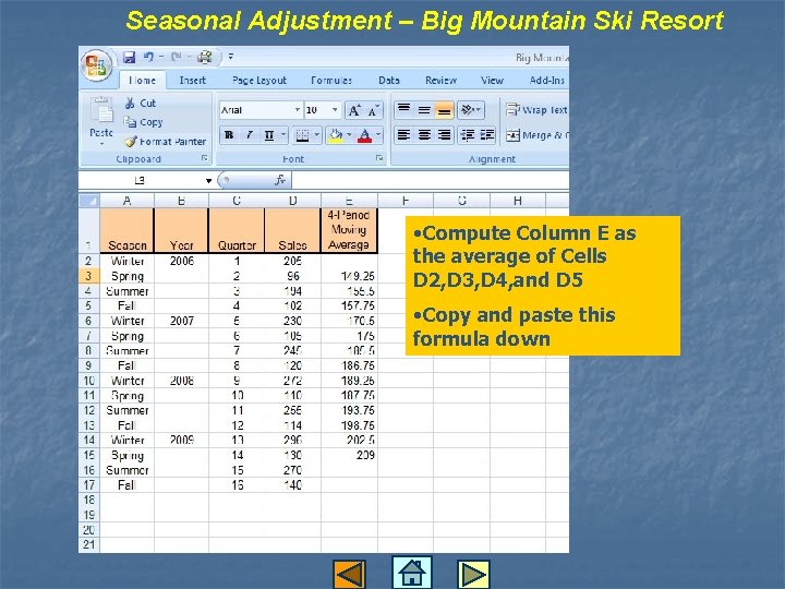 Seasonal Adjustment – Big Mountain Ski Resort • Compute Column E as the average