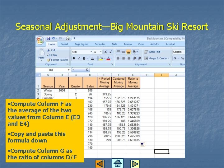 Seasonal Adjustment—Big Mountain Ski Resort • Compute Column F as the average of the