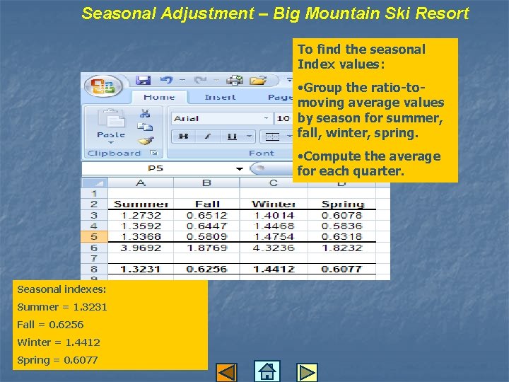 Seasonal Adjustment – Big Mountain Ski Resort To find the seasonal Index values: •