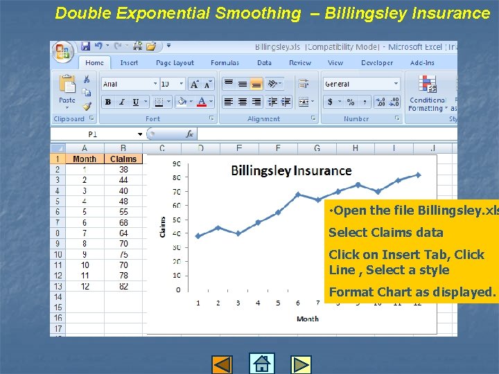 Double Exponential Smoothing – Billingsley Insurance • Open the file Billingsley. xls Select Claims