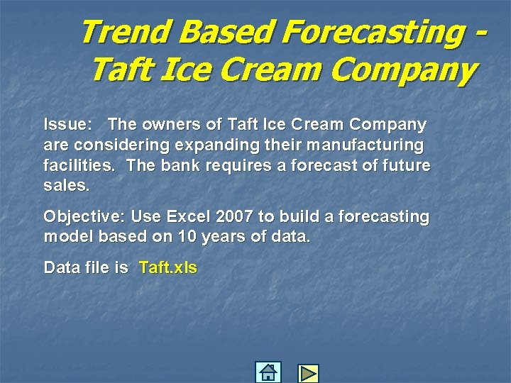 Trend Based Forecasting Taft Ice Cream Company Issue: The owners of Taft Ice Cream