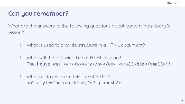 Plenary Can you remember? What are the answers to the following questions about content