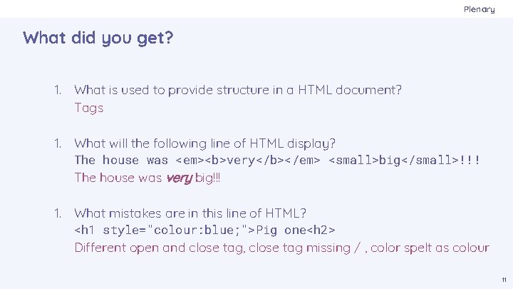 Plenary What did you get? 1. What is used to provide structure in a