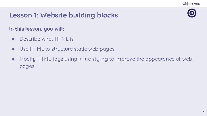 Objectives Lesson 1: Website building blocks In this lesson, you will: ● Describe what