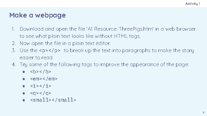 Activity 1 Make a webpage 1. Download and open the file ‘A 1 Resource: