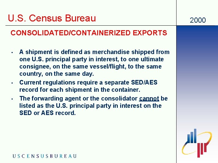 U. S. Census Bureau CONSOLIDATED/CONTAINERIZED EXPORTS • • • A shipment is defined as