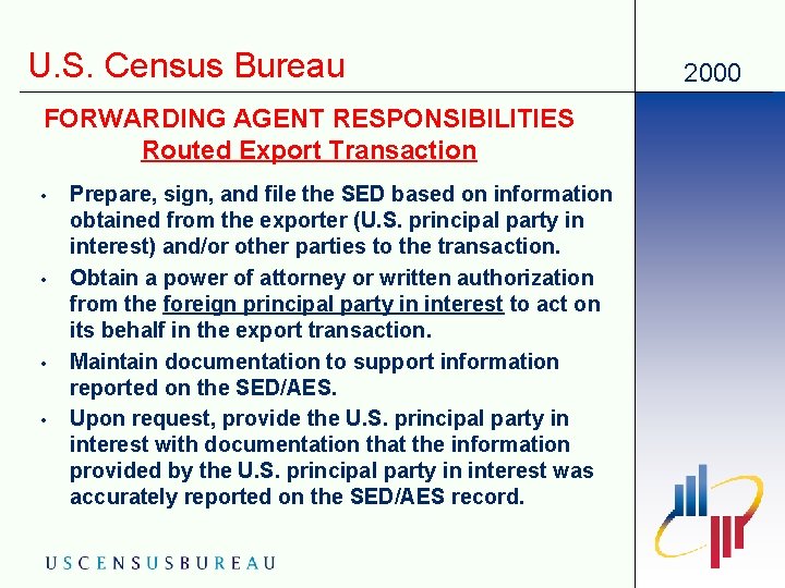 U. S. Census Bureau FORWARDING AGENT RESPONSIBILITIES Routed Export Transaction • • Prepare, sign,