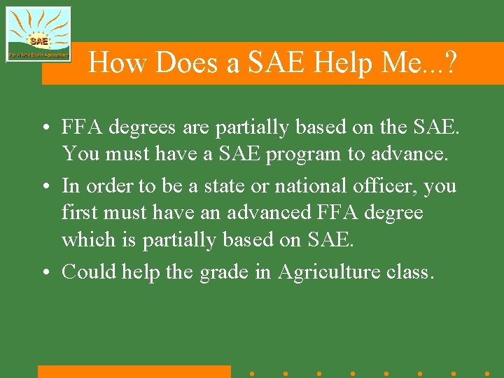 How Does a SAE Help Me. . . ? • FFA degrees are partially