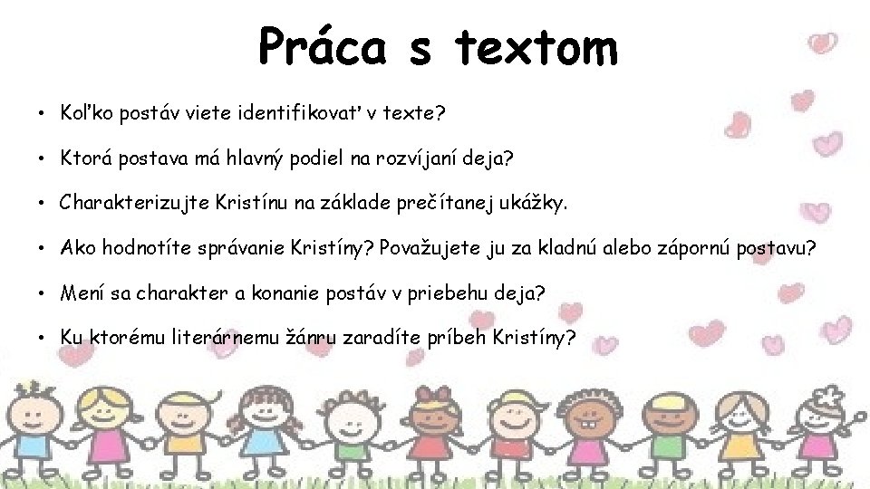 Práca s textom • Koľko postáv viete identifikovať v texte? • Ktorá postava má