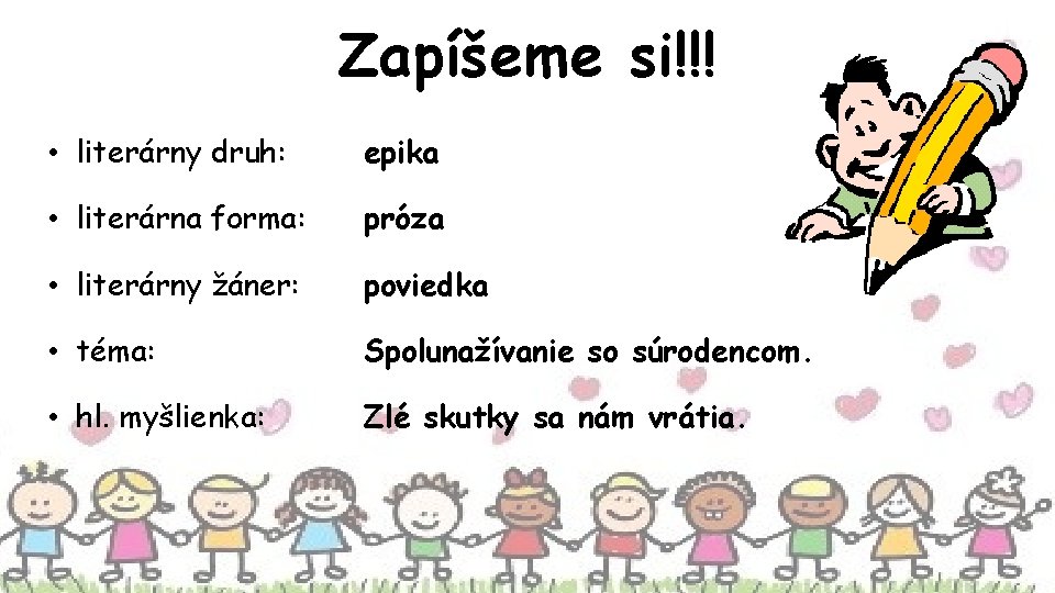 Zapíšeme si!!! • literárny druh: epika • literárna forma: próza • literárny žáner: poviedka